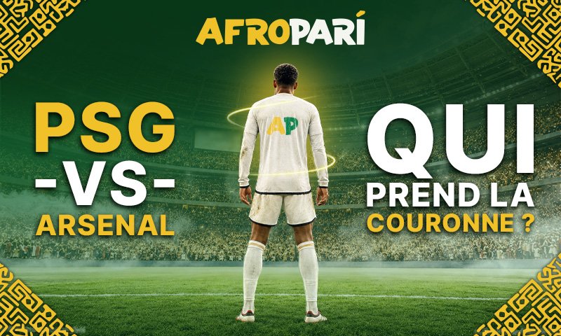 PSG vs Arsenal : Meilleure attaque vs meilleure défense – aperçu de la finale de la LDC 2026 avec AfroPari